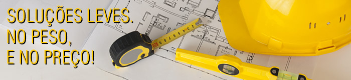 Soluções leves. No peso e no preço!